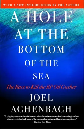 A Hole at the Bottom of the Sea: The Race to Kill the BP Oil Gusher Paperback  April 3, 2012