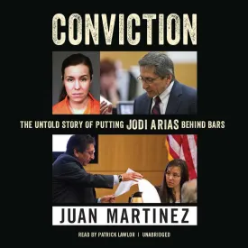Conviction: The Untold Story of Putting Jodi Arias behind Bars Audio CD  Unabridged, February 16, 2016